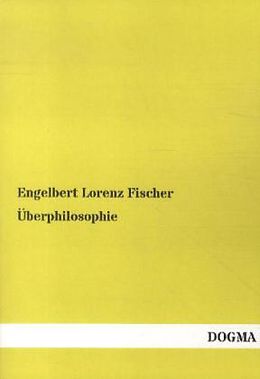 Kartonierter Einband Überphilosophie von Engelbert Lorenz Fischer