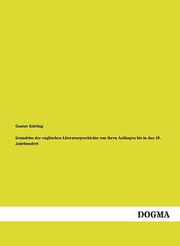 Kartonierter Einband Grundriss der englischen Literaturgeschichte von ihren Anfängen bis in das 19. Jahrhundert von Gustav Körting
