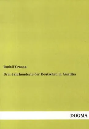Drei Jahrhunderte der Deutschen in Amerika
