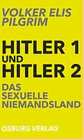 E-Book (epub) Hitler 1 und Hitler 2. Das sexuelle Niemandsland von Volker Elis Pilgrim