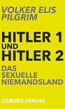 E-Book (epub) Hitler 1 und Hitler 2. Das sexuelle Niemandsland von Volker Elis Pilgrim