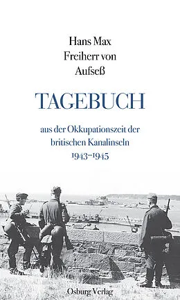 E-Book (epub) Tagebuch aus der Okkupationszeit der britischen Kanalinseln von Hans Max Freiherr von Aufseß