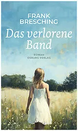 Fester Einband Das verlorene Band von Frank Bresching