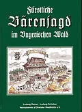 E-Book (epub) Fürstliche Bärenjagd im Bayerischen Wald von Ludwig Reiner, Ludwig Schober