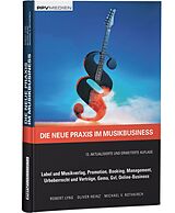 Fester Einband Die neue Praxis im Musikbusiness von Robert Lyng, Oliver Heinz, Michael von Rothkirch