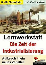 PDF Lernwerkstatt Die Zeit der Industrialisierung von Lynn-Sven Kohl, Moritz Quast