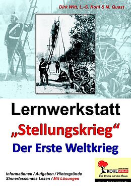 E-Book (pdf) Lernwerkstatt &quot;Stellungskrieg&quot; - Der Erste Weltkrieg von Dirk Witt, Moritz Quast