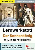 E-Book (pdf) Lernwerkstatt Der Sonnenkönig (Ludwig XIV.) von Dirk Witt, Lynn S Kohl