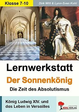 E-Book (pdf) Lernwerkstatt Der Sonnenkönig (Ludwig XIV.) von Dirk Witt, Lynn S Kohl