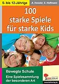 E-Book (pdf) 100 starke Spiele für starke Kids von Anette Kessler, Susanne Hoffmann
