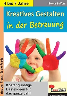 E-Book (pdf) Kreatives Gestalten in der Betreuung für Kindergarten, Vorschule und Grundschule von Sonja Seifert