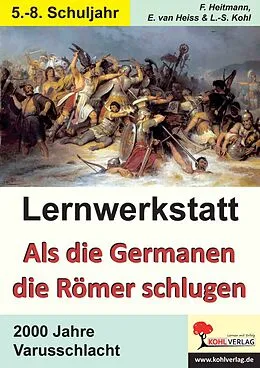 E-Book (pdf) Lernwerkstatt Als die Germanen die Römer schlugen von Friedhelm Heitmann, Erich van Heiss, Lynn-Sven Kohl