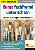 E-Book (pdf) Kunst fachfremd unterrichten / Sekundarstufe von Eckhard Berger