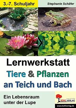 E-Book (pdf) Lernwerkstatt Tiere und Pflanzen an Teich und Bach von Stephanie Schäfer
