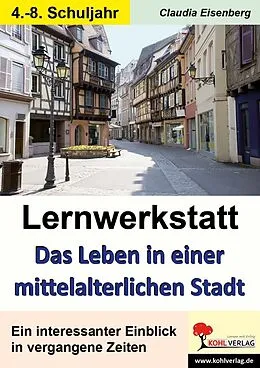 PDF Lernwerkstatt Das Leben in einer mittelalterlichen Stadt von Claudia Eisenberg
