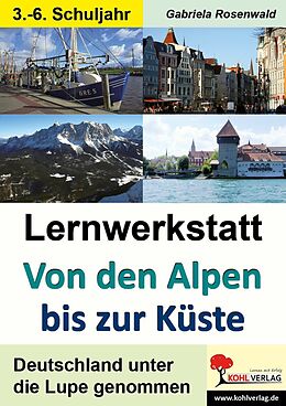 E-Book (pdf) Lernwerkstatt von den Alpen bis zur Küste von Gabriela Rosenwald
