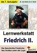 E-Book (pdf) Lernwerkstatt Friedrich der Große von Erich van Heiss, Ulrike Stolz
