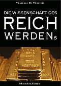 E-Book (epub) Die Wissenschaft des Reichwerdens (The Science of Getting Rich) (Vollständige deutsche eBook-Ausgabe) von Wallace D. Wattles