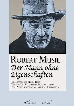 E-Book (epub) Der Mann ohne Eigenschaften (Teil 1 bis 3) (Vollständiger Musil-Text) von Robert Musil