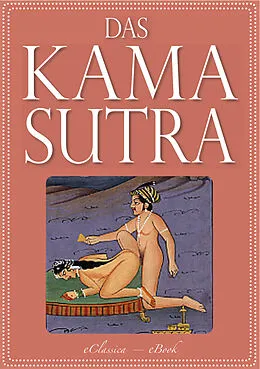 E-Book (epub) Das Kamasutra - Die vollständige indische Liebeslehre (Illustriert) von Vatsyayana Mallanaga