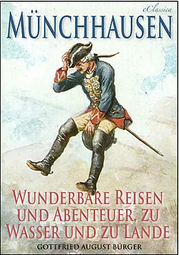 E-Book (epub) Münchhausen: Wunderbare Reisen und Abenteuer, zu Wasser und zu Lande (Illustriert) von Gottfried August Bürger