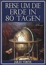 E-Book (epub) Jules Verne: Reise um die Erde in 80 Tagen (Illustriert & mit Karte der Reiseroute) von Jules Verne