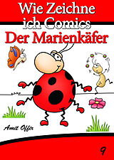 E-Book (pdf) Zeichnen Bücher: Wie Zeichne ich Comics - Der Marienkäfer von Amit Offir