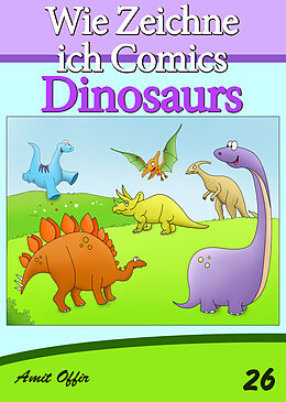 E-Book (pdf) Zeichnen Bücher: Wie Zeichne ich Comics - Dinosaurier von Amit Offir