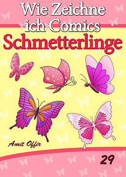 E-Book (pdf) Zeichnen Bücher: Wie Zeichne ich Comics - Schmetterlinge von Amit Offir