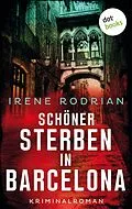 E-Book (epub) Schöner sterben in Barcelona - oder: Meines Bruders Mörderin von Irene Rodrian