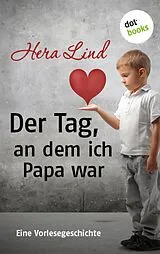 E-Book (epub) Der Tag, an dem ich Papa war von Hera Lind