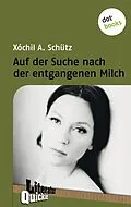 E-Book (epub) Auf der Suche nach der entgangenen Milch - Literatur Quickie von Xóchil A. Schütz