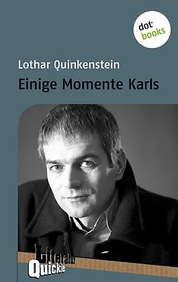 E-Book (epub) Einige Momente Karls - Literatur-Quickie von Lothar Quinkenstein