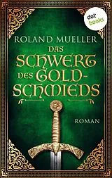 E-Book (epub) Das Schwert des Goldschmieds von Roland Mueller