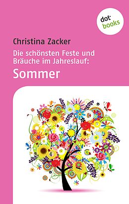 E-Book (epub) Die schönsten Feste und Bräuche im Jahreslauf - Band 2: Sommer von Christina Zacker