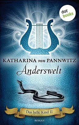 E-Book (epub) Das helle Kind - Band 2: Anderswelt von Katharina von Pannwitz