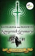 E-Book (epub) Das helle Kind - Band 3: Königreich Gramarye von Katharina von Pannwitz