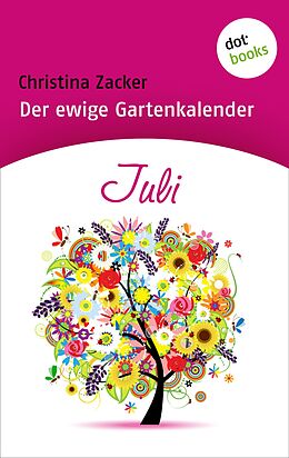 E-Book (epub) Der ewige Gartenkalender - Band 7: Juli von Christina Zacker