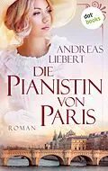 E-Book (epub) Die Pianistin von Paris von Andreas Liebert