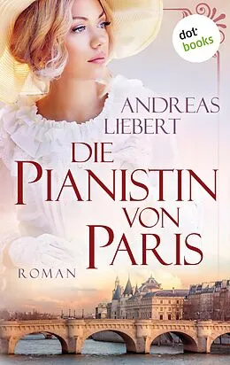 E-Book (epub) Die Pianistin von Paris von Andreas Liebert