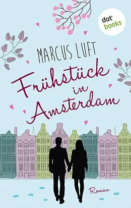 E-Book (epub) Frühstück in Amsterdam von Marcus Luft