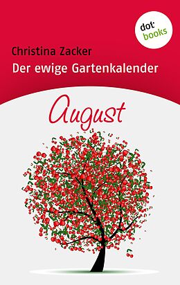 E-Book (epub) Der ewige Gartenkalender - Band 8: August von Christina Zacker
