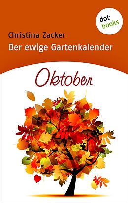 E-Book (epub) Der ewige Gartenkalender - Band 10: Oktober von Christina Zacker
