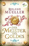 E-Book (epub) Der Meister des Goldes von Roland Mueller