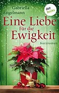 E-Book (epub) Eine Liebe für die Ewigkeit von Gabriella Engelmann