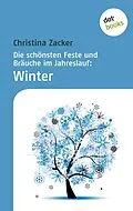 E-Book (epub) Die schönsten Feste und Bräuche im Jahreslauf - Band 4: Winter von Christina Zacker