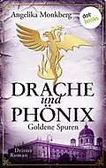 E-Book (epub) DRACHE UND PHÖNIX - Band 3: Goldene Spuren von Angelika Monkberg