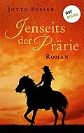 E-Book (epub) Jenseits der Prärie von Jutta Besser