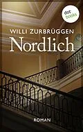 E-Book (epub) Nordlich von Willi Zurbrüggen