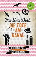 E-Book (epub) Die Tote am Kanal: Der dritte Fall für Marie Maas von Martina Bick